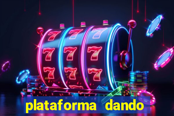 plataforma dando dinheiro no cadastro